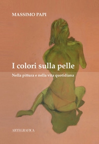 I colori sulla pelle. Nella pittura e nella vita quotidiana - Librerie.coop