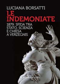 Le indemoniate. 1879: sfida tra Stato, scienza e Chiesa a Verzegnis - Librerie.coop