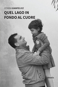 Quel lago in fondo al cuore - Librerie.coop