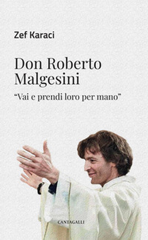 Don Roberto Malgesini. «Vai e prendi loro per mano» - Librerie.coop Don Roberto Malgesini. «Vai e prendi loro per mano» - Librerie.coop