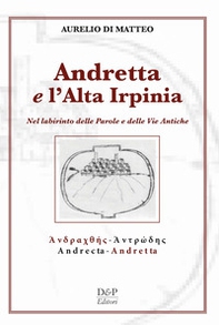 Andreatta e l'altra Irpinia. Nel labirinto delle parole e delle vie antiche - Librerie.coop Andreatta e l'altra Irpinia. Nel labirinto delle parole e delle vie antiche - Librerie.coop