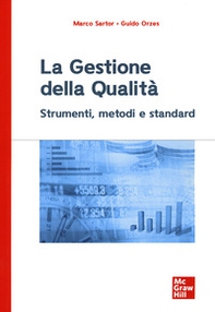 La gestione della qualità. Strumenti, metodi e standard - Librerie.coop La gestione della qualità. Strumenti, metodi e standard - Librerie.coop