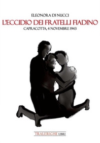 L'eccidio dei fratelli Fiadino. Capracotta, 4 novembre 1943 - Librerie.coop