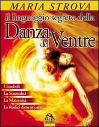 Il linguaggio segreto della danza del ventre - Librerie.coop