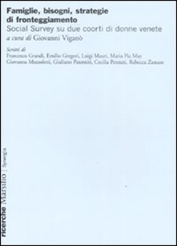 Famiglie, bisogni, strategie di fronteggiamento. Social survey su due coorti di donne venete - Librerie.coop Famiglie, bisogni, strategie di fronteggiamento. Social survey su due coorti di donne venete - Librerie.coop