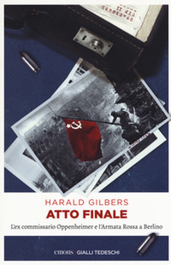 Atto finale. L'ex commissario Oppenheimer e l'Armata Rossa a Berlino - Librerie.coop Atto finale. L'ex commissario Oppenheimer e l'Armata Rossa a Berlino - Librerie.coop