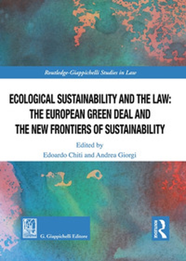 Ecological Sustainability and the Law: the European Green Deal and the New Frontiers of Sustainability - Librerie.coop Ecological Sustainability and the Law: the European Green Deal and the New Frontiers of Sustainability - Librerie.coop