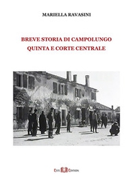 Breve storia di Campolungo, Quinta e Corte Centrale - Librerie.coop