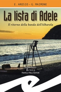 La lista di Adele. Il ritorno della banda dell'Albarola - Librerie.coop La lista di Adele. Il ritorno della banda dell'Albarola - Librerie.coop
