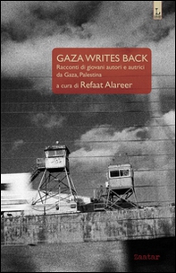 Gaza writes back. Racconti di giovani autori e autrici da Gaza, Palestina - Librerie.coop