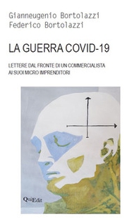 La guerra covid-19. Lettere dal fronte di un commercialista ai suoi micro imprenditori - Librerie.coop
