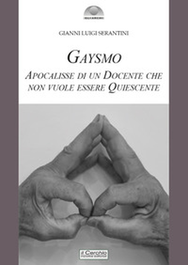 Gaysmo. Apocalisse di un docente che non vuole essere quiescente - Librerie.coop Gaysmo. Apocalisse di un docente che non vuole essere quiescente - Librerie.coop