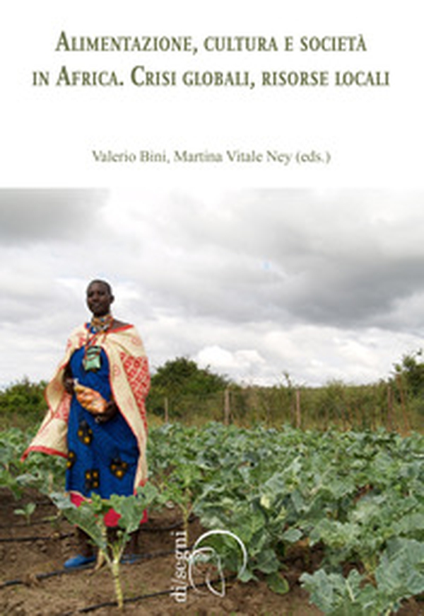 Alimentazione, cultura e società in Africa. Crisi globale, risorse locali - Librerie.coop Alimentazione, cultura e società in Africa. Crisi globale, risorse locali - Librerie.coop