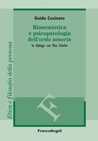 Biosemiotica e psicopatologia dell'«ordo amoris». In dialogo con Max Scheler - Librerie.coop