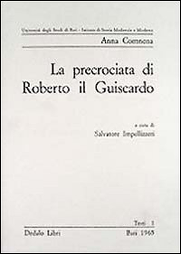 La precrociata di Roberto il Guiscardo. Pagine dell'Alessiade - Librerie.coop La precrociata di Roberto il Guiscardo. Pagine dell'Alessiade - Librerie.coop