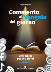 Commento al Vangelo del giorno. Ogni giorno per 365 giorni. Anno C - Librerie.coop