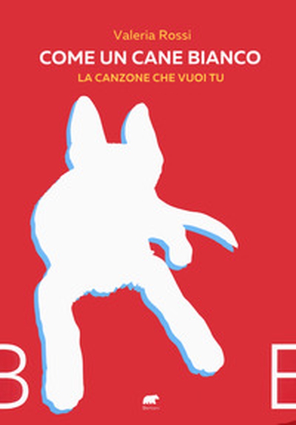 Come un cane bianco. La canzone che vuoi tu - Librerie.coop Come un cane bianco. La canzone che vuoi tu - Librerie.coop