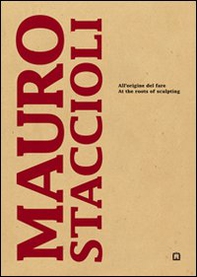 Mauro Staccioli. All'origine del fare. Ediz. italiana e inglese - Librerie.coop