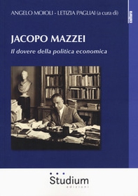 Jacopo Mazzei. Il dovere della politica economica - Librerie.coop