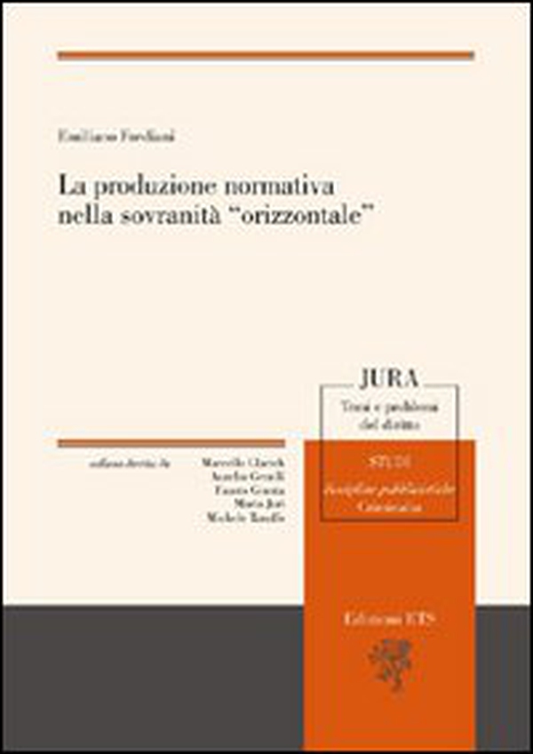 La produzione normativa nella sovranità «orizzontale» - Librerie.coop La produzione normativa nella sovranità «orizzontale» - Librerie.coop