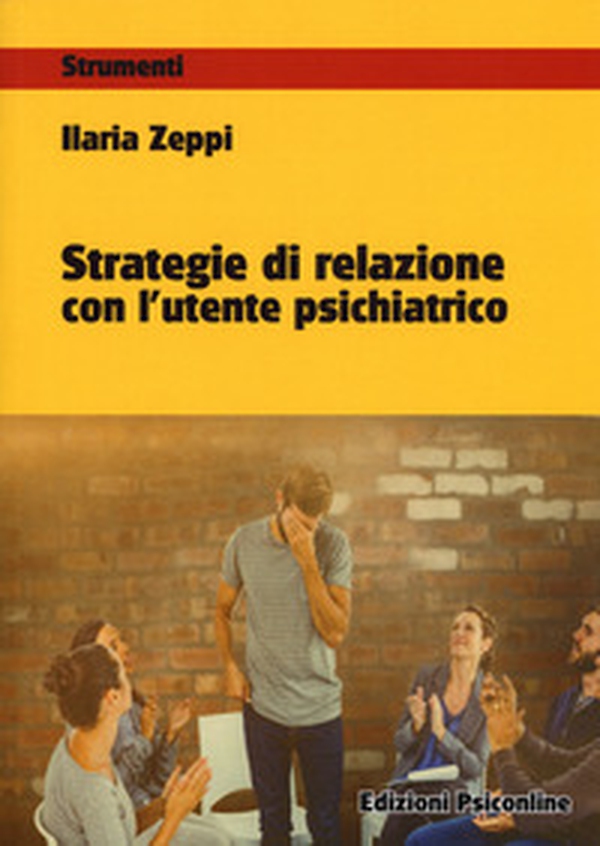 Strategie di relazione con l'utente psichiatrico - Librerie.coop Strategie di relazione con l'utente psichiatrico - Librerie.coop