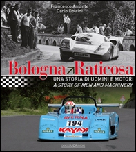 Bologna Raticosa. Una storia di uomini e motori. Ediz. italiana e inglese - Librerie.coop Bologna Raticosa. Una storia di uomini e motori. Ediz. italiana e inglese - Librerie.coop