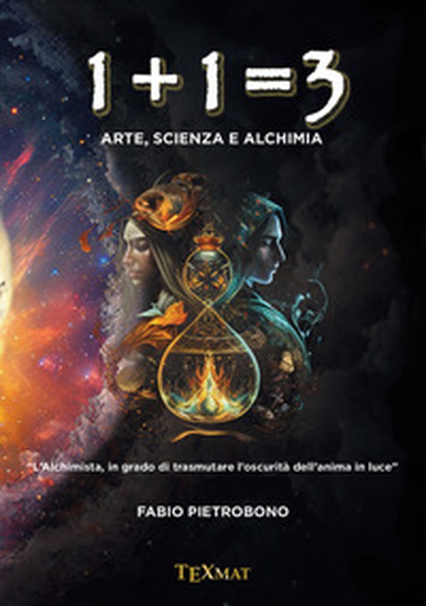 1+1=3. Arte, scienza e alchimia - Librerie.coop 1+1=3. Arte, scienza e alchimia - Librerie.coop