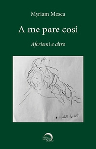 A me pare così. Aforismi e altro - Librerie.coop A me pare così. Aforismi e altro - Librerie.coop