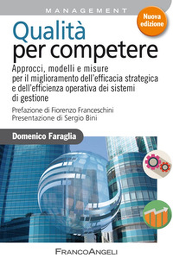 Qualità per competere. Approcci, modelli e misure per il miglioramento dell'efficacia strategica e dell'efficienza operativa dei sistemi di gestione - Librerie.coop Qualità per competere. Approcci, modelli e misure per il miglioramento dell'efficacia strategica e dell'efficienza operativa dei sistemi di gestione - Librerie.coop