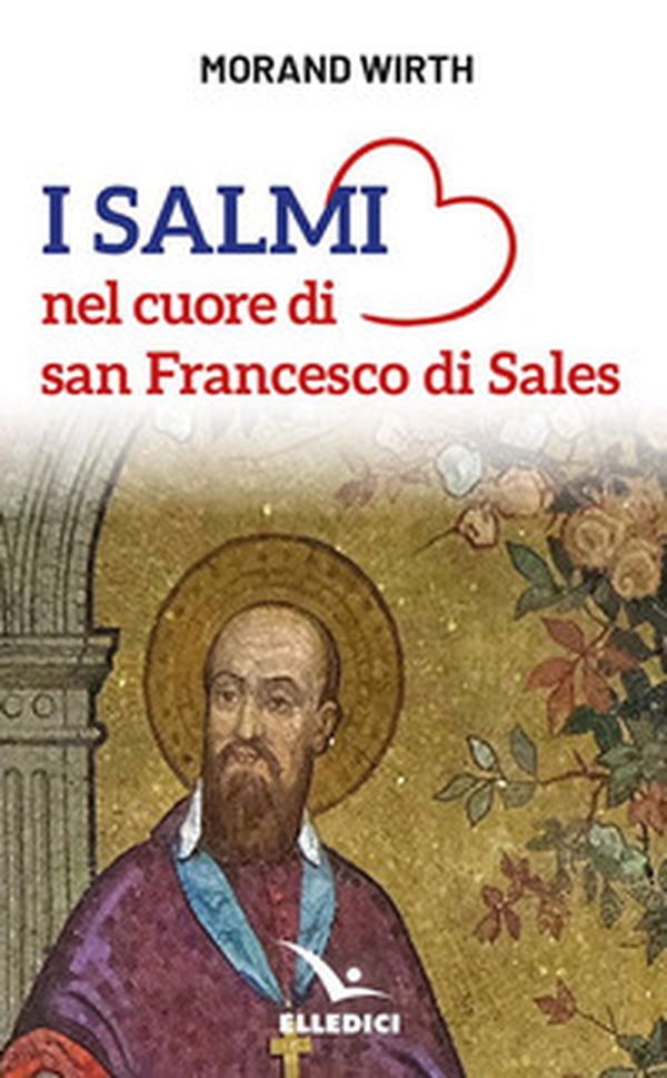 I salmi nel cuore di san Francesco di Sales - Librerie.coop I salmi nel cuore di san Francesco di Sales - Librerie.coop