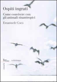 Ospiti ingrati. Come convivere con gli animali sinantropici - Librerie.coop