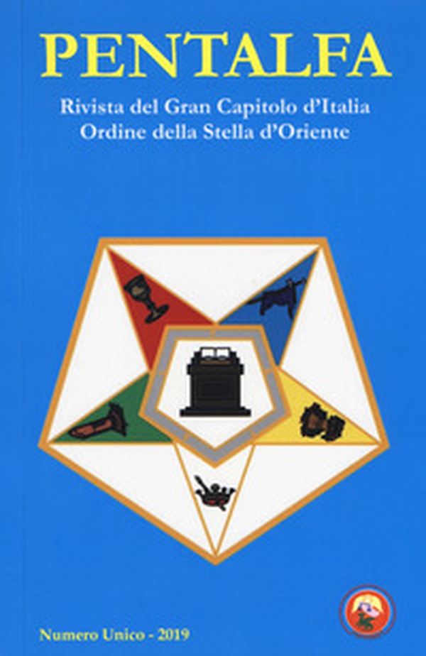 Pentalfa. Rivista del Gran Capitolo d'Italia, Ordine della Stella d'Oriente. 2019 - Librerie.coop Pentalfa. Rivista del Gran Capitolo d'Italia, Ordine della Stella d'Oriente. 2019 - Librerie.coop