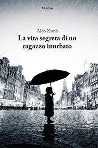 La vita segreta di un ragazzo inurbato - Librerie.coop La vita segreta di un ragazzo inurbato - Librerie.coop