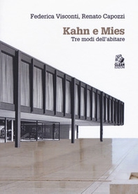 Kahn e Mies. Tre modi dell'abitare - Librerie.coop