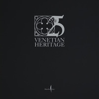 Venetian Heritage. 25. Ediz. italiana - Librerie.coop