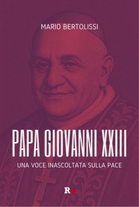 Papa Giovanni XXIII. Una voce inascoltata sulla pace - Librerie.coop