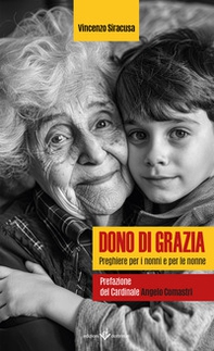 Dono di grazia. Preghiere per i nonni e per le nonne - Librerie.coop Dono di grazia. Preghiere per i nonni e per le nonne - Librerie.coop