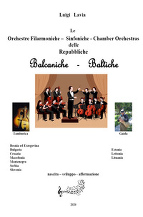 Le orchestre filarmoniche, sinfoniche e le chamber orchestras delle repubbliche balcaniche e baltiche. Nascita, sviluppo, affermazione - Librerie.coop Le orchestre filarmoniche, sinfoniche e le chamber orchestras delle repubbliche balcaniche e baltiche. Nascita, sviluppo, affermazione - Librerie.coop