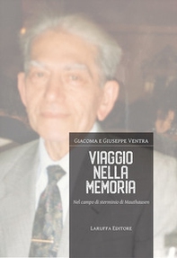 Viaggio nella memoria. Nel campo di sterminio di Mauthausen - Librerie.coop