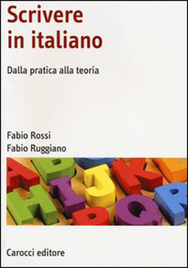 Scrivere in italiano. Dalla pratica alla teoria - Librerie.coop Scrivere in italiano. Dalla pratica alla teoria - Librerie.coop