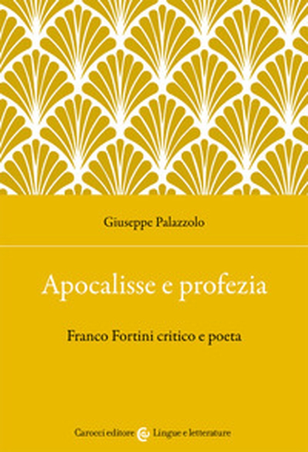 Apocalisse e profezia. Franco Fortini critico e poeta - Librerie.coop Apocalisse e profezia. Franco Fortini critico e poeta - Librerie.coop