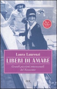 Liberi di amare. Grandi passioni omosessuali del Novecento - Librerie.coop