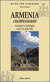Armenia e Nagorno Karabakh. Monasteri e montagne sulla via della seta - Librerie.coop