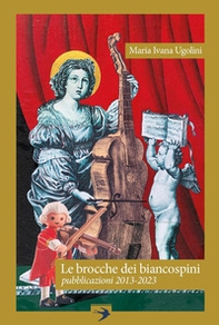 Le brocche dei biancospini. Pubblicazioni 2013-2023 - Librerie.coop Le brocche dei biancospini. Pubblicazioni 2013-2023 - Librerie.coop