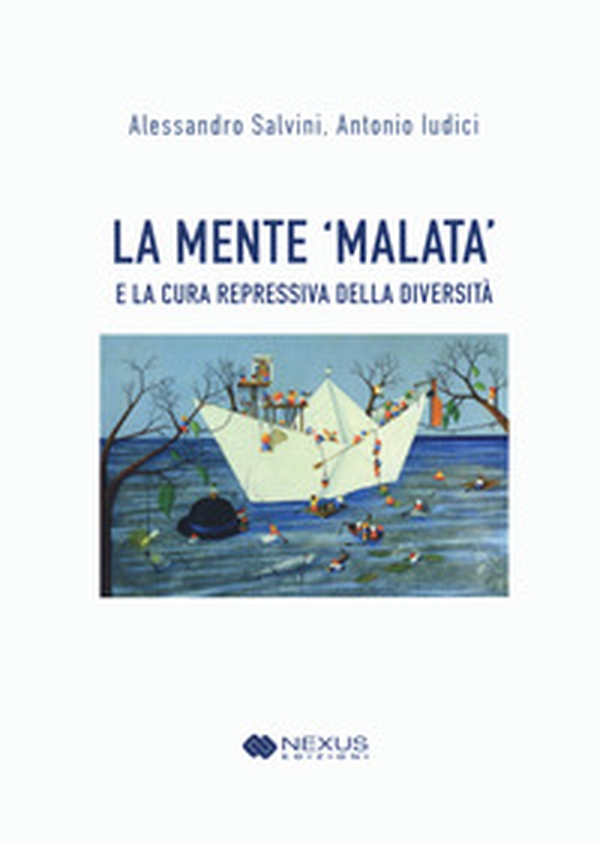 La mente 'malata' e la cura repressiva della diversità - Librerie.coop La mente 'malata' e la cura repressiva della diversità - Librerie.coop