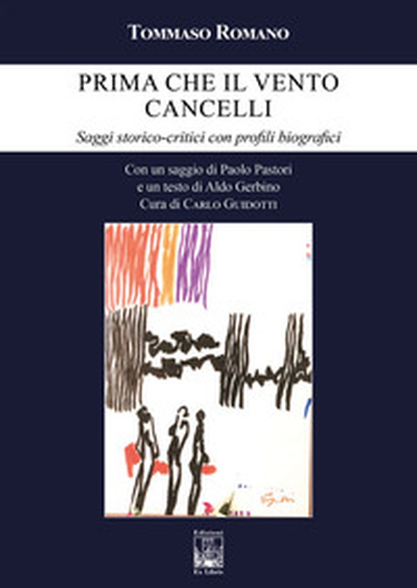 Prima che il vento cancelli. Saggi storico-critici con profili biografici - Librerie.coop