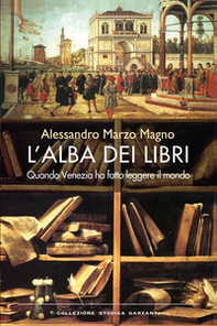 L'alba dei libri. Quando Venezia ha fatto leggere il mondo - Librerie.coop