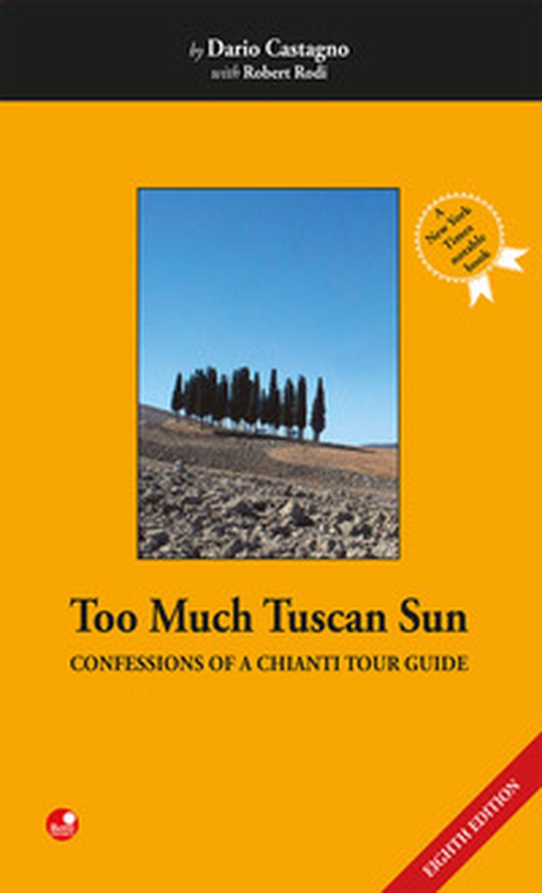 Too much tuscan sun. Confessions of a Chianti tour guide - Librerie.coop Too much tuscan sun. Confessions of a Chianti tour guide - Librerie.coop