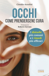Occhi. Come prendersene cura. I disturbi più comuni e i rimedi più efficaci - Librerie.coop Occhi. Come prendersene cura. I disturbi più comuni e i rimedi più efficaci - Librerie.coop