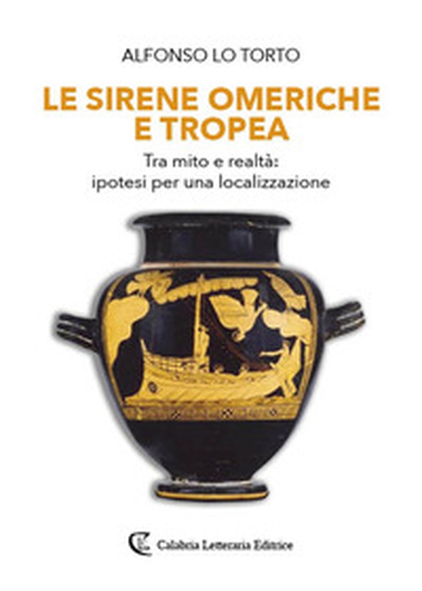 Le sirene omeriche e Tropea. Tra mito e realtà: ipotesi per una localizzazione - Librerie.coop Le sirene omeriche e Tropea. Tra mito e realtà: ipotesi per una localizzazione - Librerie.coop